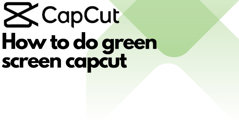 You are currently viewing How to do green screen on capcut in 2023 2 easy methods