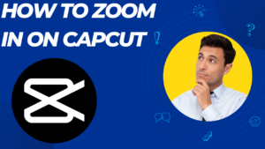 Read more about the article How To Zoom In On Capcut In 2023- Simple Guide