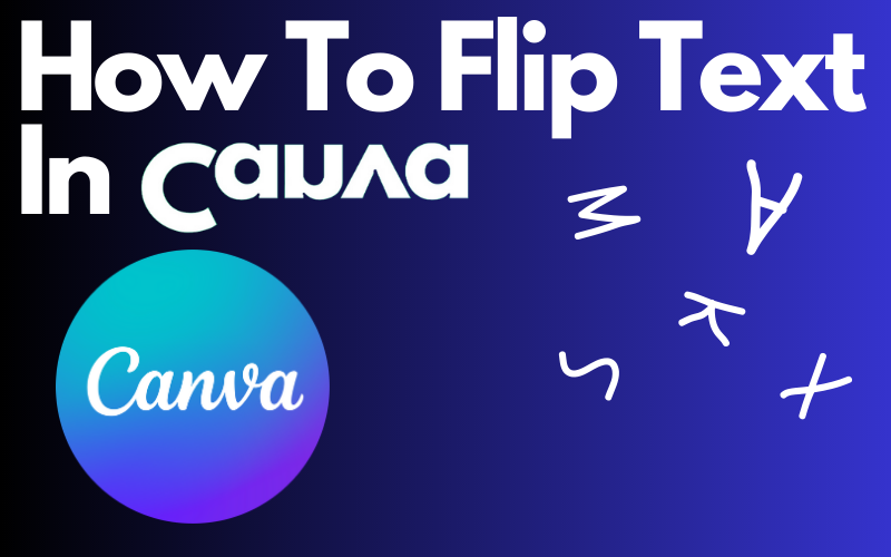 You are currently viewing How To Flip Text In Canva in 3 Easy Steps