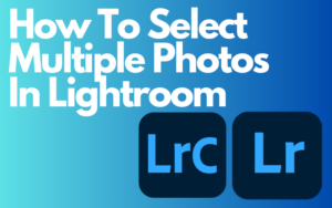 Read more about the article How to Select Multiple Photos in Lightroom